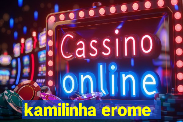 kamilinha erome